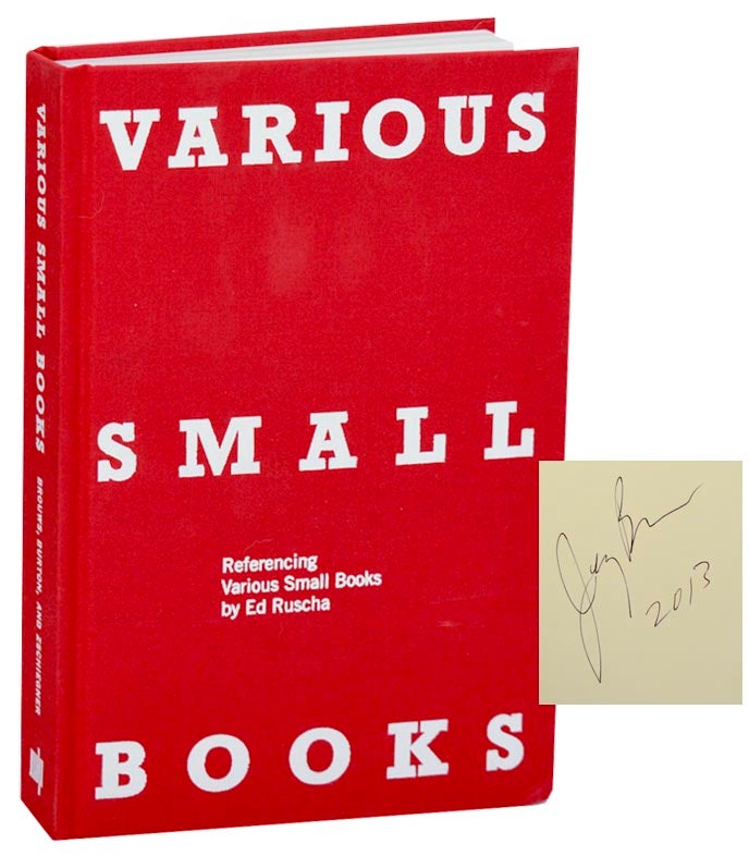 Item #181954 Various Small Books: Referencing Various Small Books by Ed Ruscha. Jeff BROUWS, Phil Taylor, Herman Zschiegner, Wendy Burton, Mark Rawlinson - Ed Ruscha.