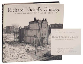 Item #181965 Richard Nickel's Chicago: Photographs of a Lost City (Signed First Edition)....