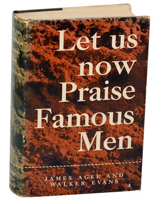 Item #182030 Let Us Now Praise Famous Men. Walker EVANS, James Agee