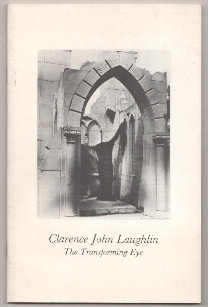 Item #182296 The Transforming Eye: Photographs to Clarence John Laughlin. Clarence John LAUGHLIN, Fritz Gruber.