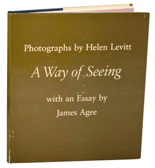 Item #182369 A Way Of Seeing. Helen LEVITT, James Agee