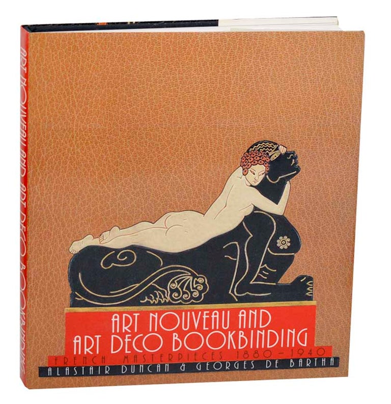 Item #182443 Art Nouveau and Art Deco Bookbinding: French Masterpieces 1880 - 1940. Alastair DUNCAN, Georges de Bartha.