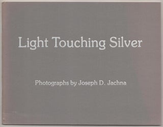 Item #182475 Light Touching Silver: Photographs by Joseph D. Jachna. Joseph JACHNA