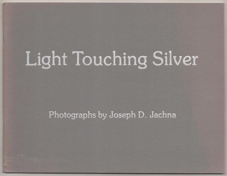 Item #182475 Light Touching Silver: Photographs by Joseph D. Jachna. Joseph JACHNA.