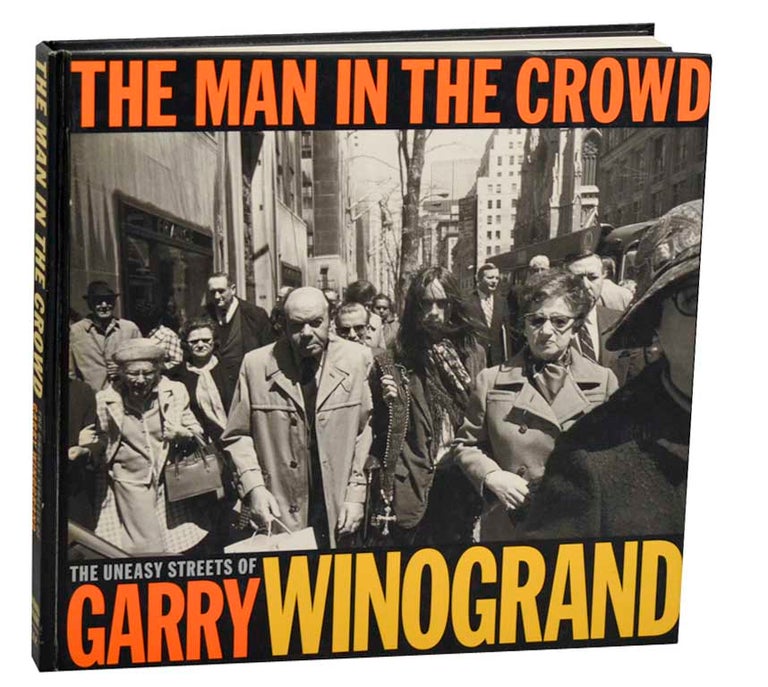 Item #182480 The Man in The Crowd: The Uneasy Streets of Garry Winogrand. Garry WINOGRAND, Ben Lifson.