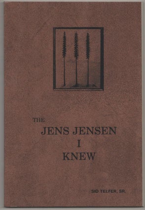 Item #182786 The Jens Jensen I Knew. Sid TELFER, Sr., Jens Jensen