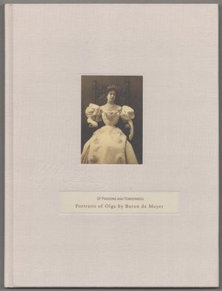 Item #182855 Of Passions and Tenderness: Portraits of Olga by Baron De Meyer. Baron Adolf DE...