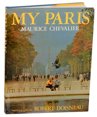 Item #182954 My Paris. Robert DOISNEAU, M. F. K. Fisher, Maurice Chevalier