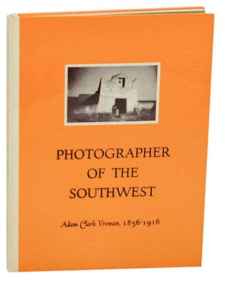 Item #183003 Photographer of the Southwest: Adam Clark Vroman, 1856-1916. Ruth I. MAHOOD,...