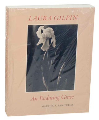 Item #183006 Laura Gilpin: An Enduring Grace. Martha A. SANDWEISS, Laura Gilpin