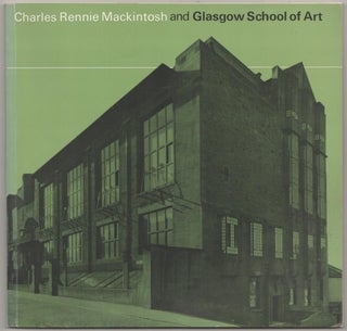 Item #183010 Charles Rennie Mackintosh and Glasgow School of Art. Douglas Percy BLISS,...