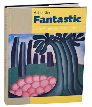 Item #183029 Art of the Fantastic: Latin America, 1920-1987. Holliday T. DAY, Damian Bayon,...