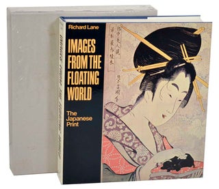 Item #183038 Images from the Floating World: The Japanese Print. Richard LANE