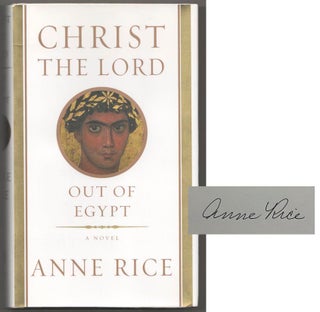 Item #183053 Christ The Lord: Out of Egypt (Signed First Edition). Anne RICE
