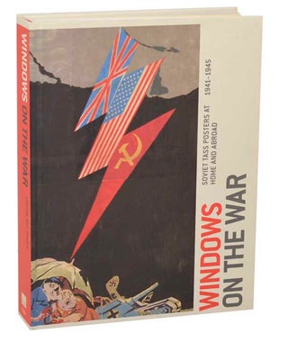 Item #183099 Windows on The War: Soviet Tass Posters at Home and Abroad, 1941-1945....