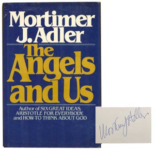 Item #183146 The Angels and Us (Signed First Edition). ADLER Mortimer J