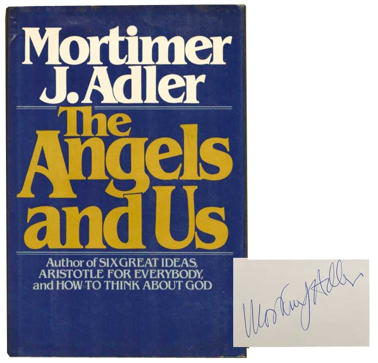 Item #183146 The Angels and Us (Signed First Edition). ADLER Mortimer J.