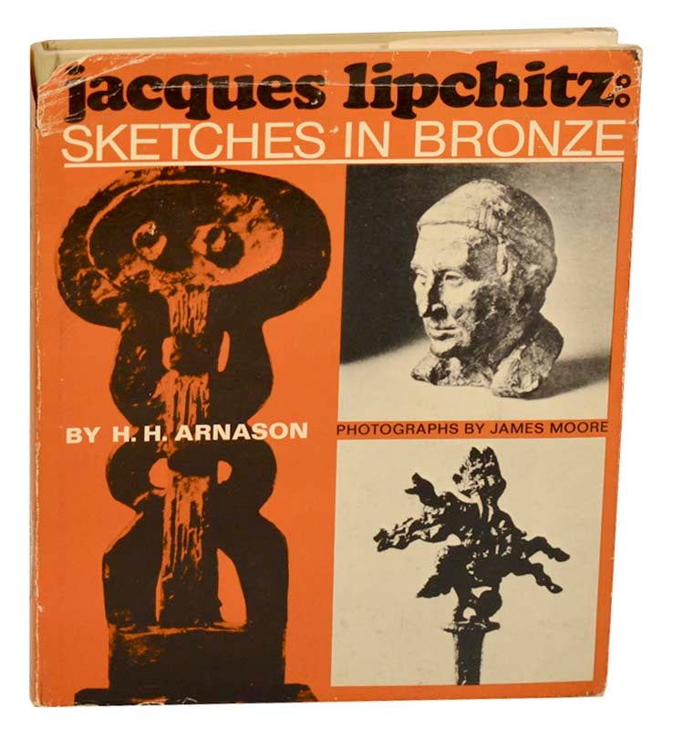 Item #183178 Jacques Lipchitz: Sketches in Bronze. H. H. ARNASON, Jacques Lipchitz.