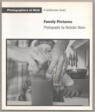 Item #183222 Family Pictures (Photographers at Work). Nicholas NIXON, Constance Sullivan