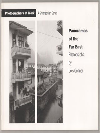 Item #183226 Panoramas of the Far East: Photographs by Lois Connor. Lois CONNER, Constance...