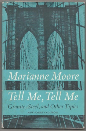 Item #183241 Tell Me, Tell Me: Granite, Steel and Other Topics. Marianne MOORE
