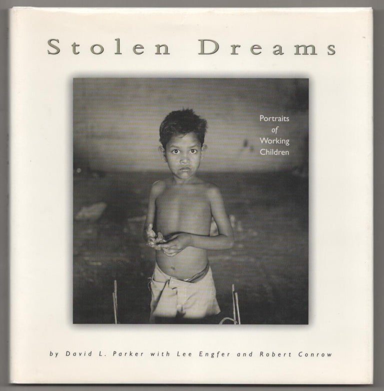 Item #183245 Stolen Dreams: Portraits of Working Children. David L. PARKER, Lee Engfer, Robert Conrow.