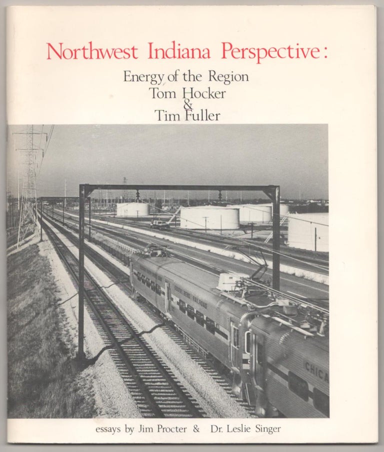 Item #183280 Northwest Indiana Perspective: Energy of the Region. Tim FULLER, Jim Procter, Tom Hocker, Dr. Leslie Singer.