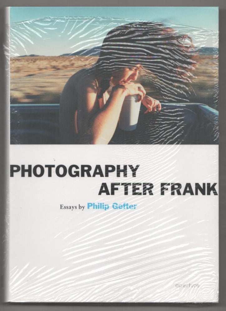 Item #183297 Photography After Frank. Philip GEFTER.
