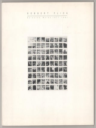 Item #183301 Robert Flick: Selected Works 1971-1981. Robert FLICK, Mark Johnstone, Susan Larsen