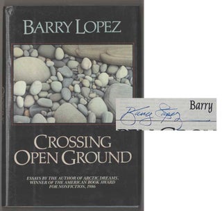Item #183386 Crossing Open Ground (Signed First Edition). Barry LOPEZ