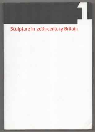 Item #183474 Sculpture in 20th Century Britain: Identity, Infrastructures, Aesthetics,...