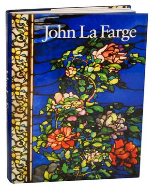 Item #183476 John La Farge. John LA FARGE, Linnea H. Wren, H. Barbara Weinberg, Henry A. La...