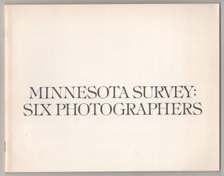 Item #183522 Minnesota Survey: Six Photographers. Tom ARNDT, Mark Steenerson, Stuart...