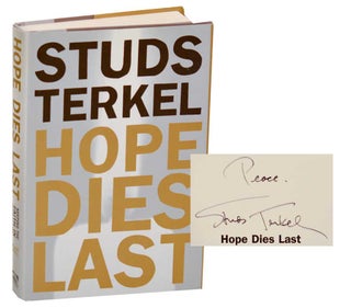 Item #183553 Hope Dies Last: Keeping the Faith in Troubled Times (Signed First Edition)....