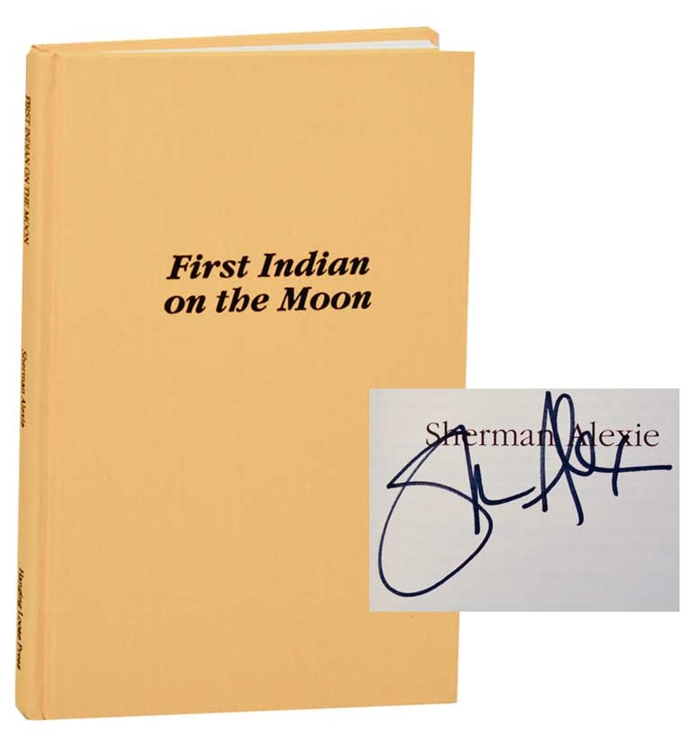 Item #183558 First Indian on the Moon (Signed First Edition). Sherman ALEXIE.