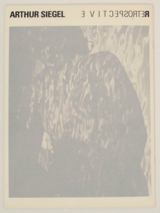 Item #183629 Arthur Siegel Retrospective: Vintage Photographs and Photograms 1937-1973....