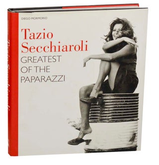 Item #183633 Tazio Secchiaroli: Greatest of the Paparazzi. Diego MORMORIO, Tazio Secchiaroli