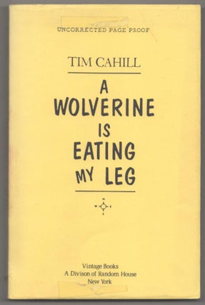Item #183638 A Wolverine is Eating My Leg. Tim CAHILL