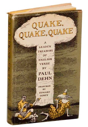 Item #183669 Quake, Quake, Quake: A Leaden Treasury of English Verse. Paul DEHN, Edward Gorey