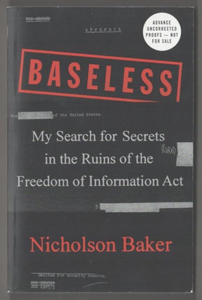 Item #183673 Baseless: My Search for Secrets in the Ruins of the Freedom of Information Act....