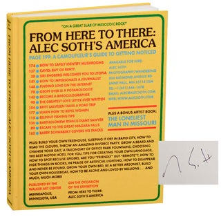 Item #183719 From Here to There: Alec Soth's America (Signed First Edition). Alec SOTH,...