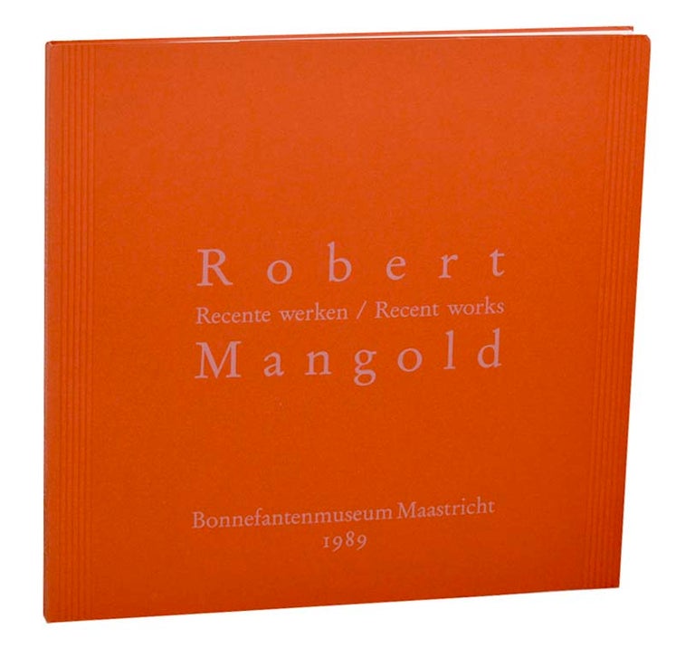 Item #183731 Robert Mangold: Recente werkern / Recent works. Robert MANGOLD, Christel Raussmuller-Sauer, Franz W. Kaiser.