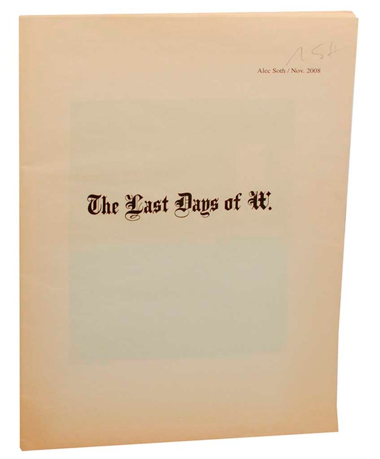 Item #183737 The Last Days of W. (Signed First Edition). Alec SOTH.