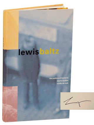 Item #183821 Lewis Baltz: The Politics of Bacteria, Docile Bodies, Ronde de Nuit (Signed...