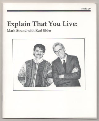 Item #183827 Explain That You Live: Mark Strand and Karl Elder. Karl ELDER, Mark Strand