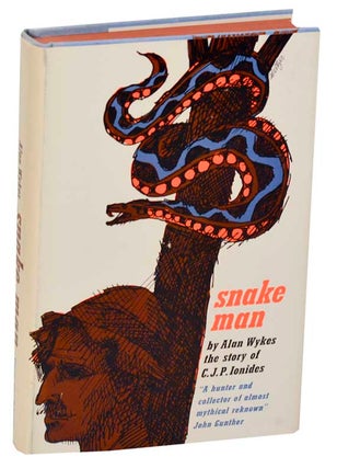 Item #183926 Snake Man: The Story of C.J.P Ionides. Alan WYKES