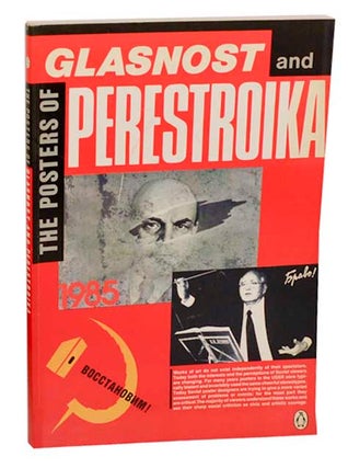 Item #183947 The Posters of Glasnost and Perestroika. Alexander YEGOROV, Victor Litvinov