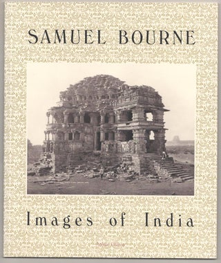 Item #184042 Samuel Bourne: Images of India. Arthur OLLMAN, Samuel Bourne