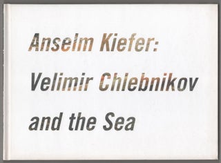 Item #184066 Anselm Kiefer: Velimir Chlebnikov and the Sea. Anselm KIEFER, Harry Philbrick