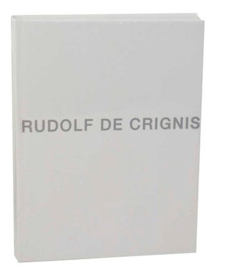Item #184122 Rudolf De Crignis: New York 1985-2006. Rudolf DE CRIGNIS, Georg Imdahl, Joseph...